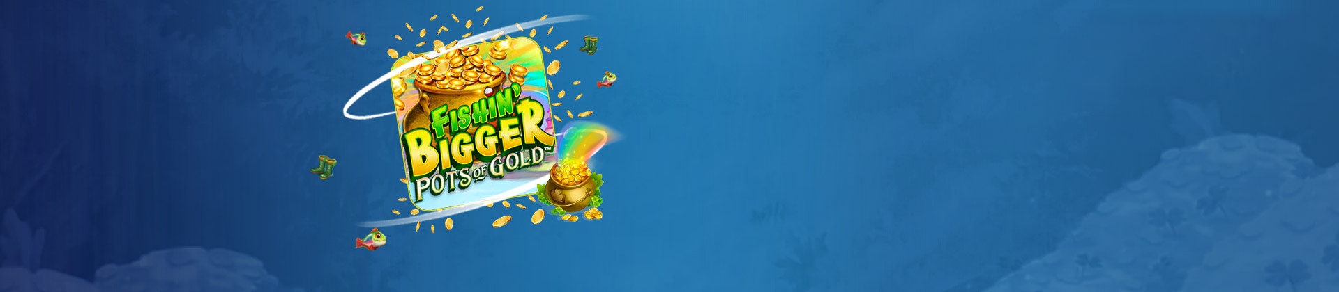 Fishin Bigger Pots Of Gold - galabingo