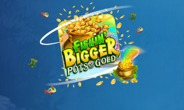 Fishin Bigger Pots Of Gold - galabingo