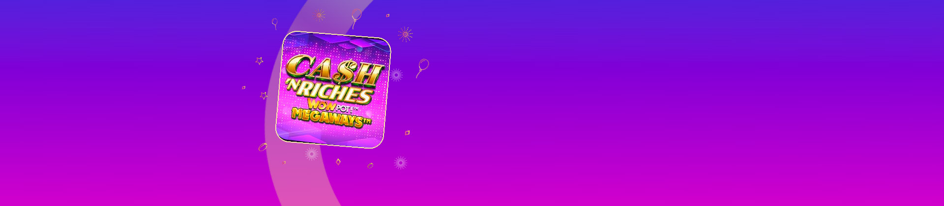 Cash 'N Riches WowPot Megaways - galabingo