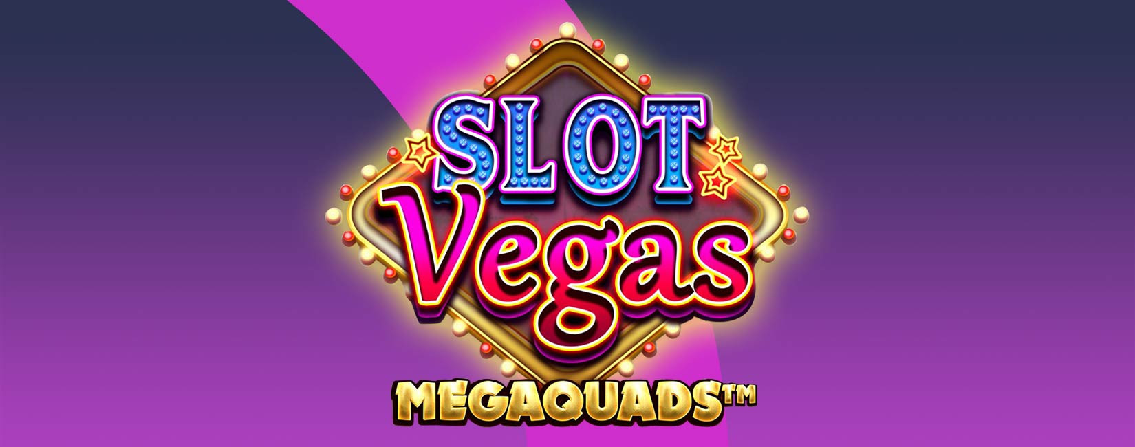 Slot Vegas Megaquads - galabingo