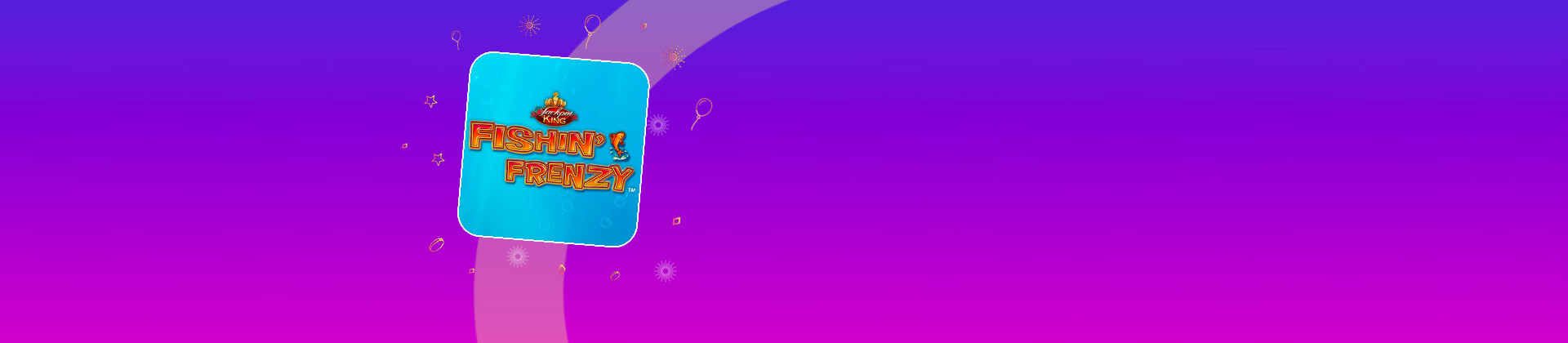 Fishin' Frenzy Jackpot King - galabingo