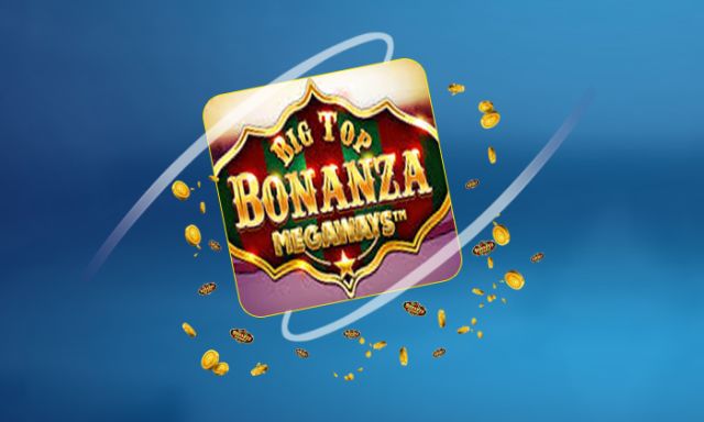 Big Top Bonanza Megaways - galabingo