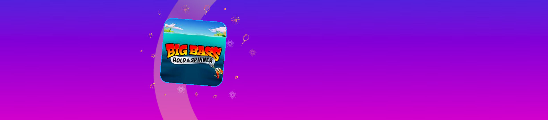 Big Bass Bonanza Hold & Spinner - galabingo