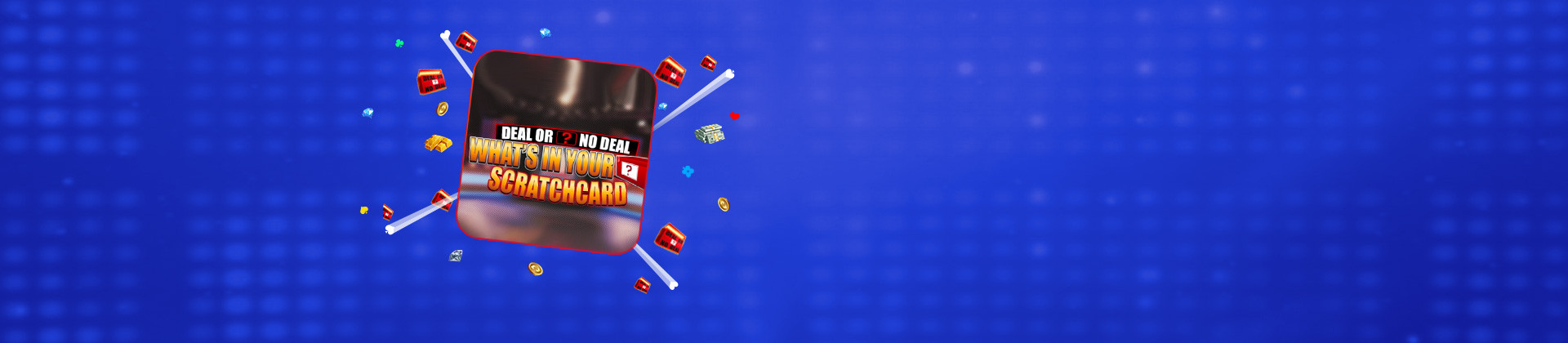 Deal or No Deal: What's in Your Box Scratchcard - galabingo